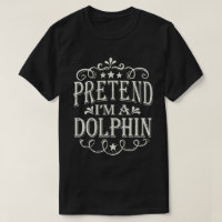 Tu so, als wäre ich ein Delphin Funny Easy Hallowe
