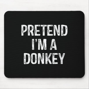Tu so, als wäre ich ein Donkey Funny Joke Spaß Spr Mousepad