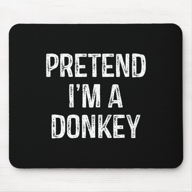 Tu so, als wäre ich ein Donkey Funny Joke Spaß Spr Mousepad (Vorne)
