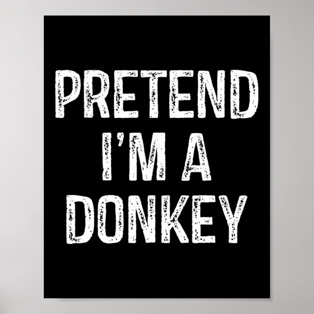 Tu so, als wäre ich ein Donkey Funny Joke Spaß Spr Poster (Vorne)