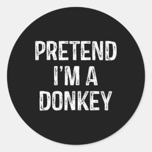 Tu so, als wäre ich ein Donkey Funny Joke Spaß Spr Runder Aufkleber
