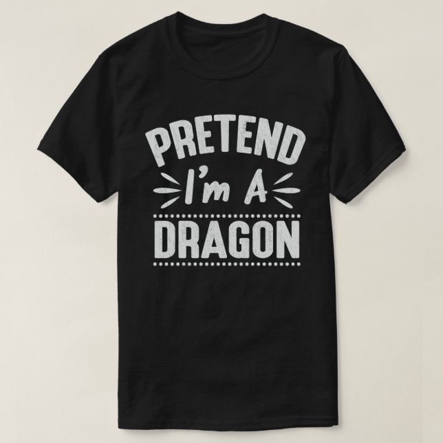 Tu so, als wäre ich ein Drache Funny Lazy Hallowee T-Shirt (Design vorne)