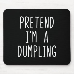 Tu so, als wäre ich ein Dumpling Kostüm Halloween  Mousepad