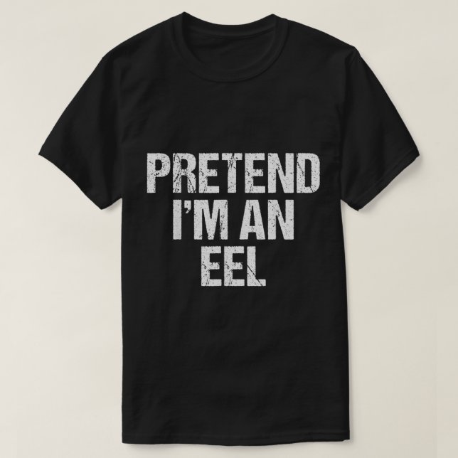 Tu so, als wäre ich ein Eel-Kostüm-Geschenk-Idee T-Shirt (Design vorne)
