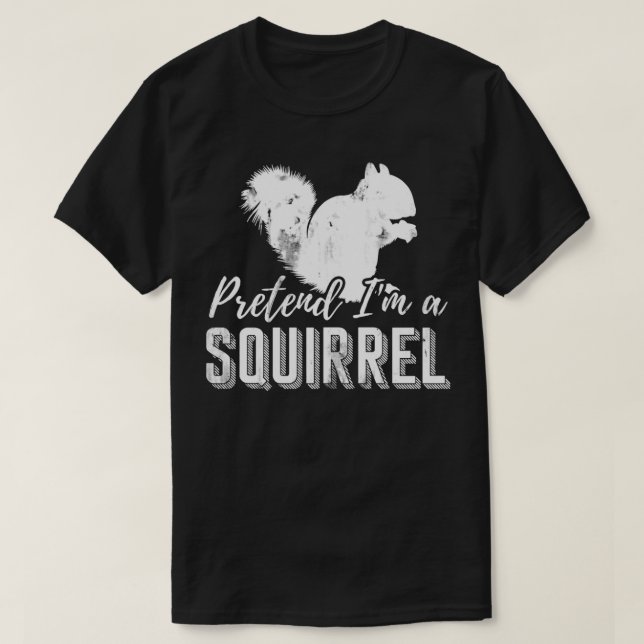 Tu so, als wäre ich ein Eichhörnchenpullover T-Shirt (Design vorne)