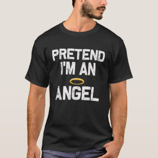 Tu so, als wäre ich ein Engel Halloween-Kostüme T-Shirt