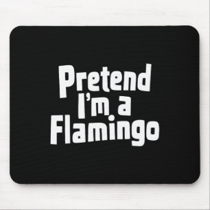 Tu so, als wäre ich ein Flamingo-Hallowen-Kostüm Mousepad