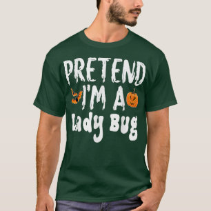 Tu so, als wäre ich ein Frauenkäfer Halloween-Kost T-Shirt