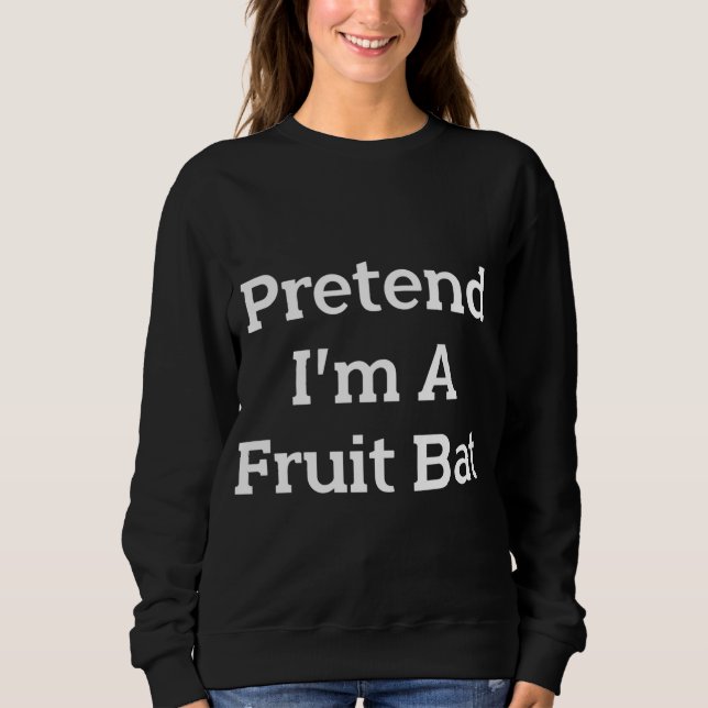 Tu so, als wäre ich ein Fruchtbäckkostüm Funny Ani Sweatshirt (Vorderseite)