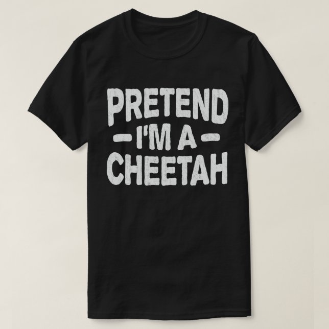 Tu so, als wäre ich ein Geparden, das leicht zu ke T-Shirt (Design vorne)