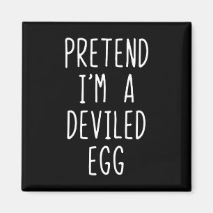 Tu so, als wäre ich ein geweihtes Ei-Kostüm Hallow Magnet