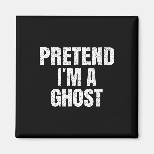 Tu so, als wäre ich ein Ghost Lazy Easy Halloween  Magnet (Vorne)