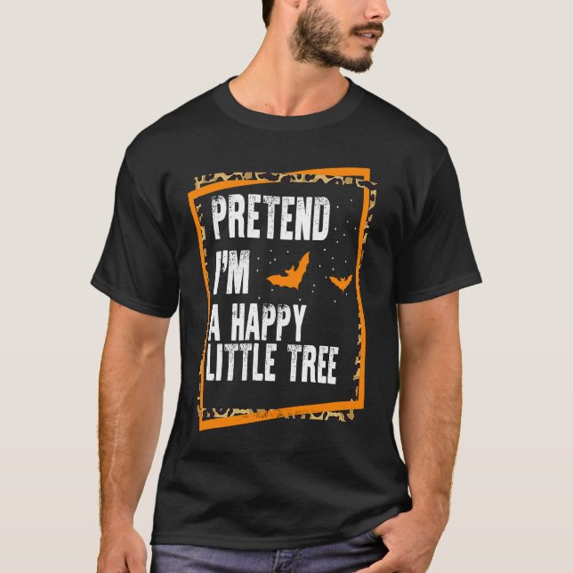 Tu so, als wäre ich ein glücklicher kleiner Baum,  T-Shirt (Vorderseite)