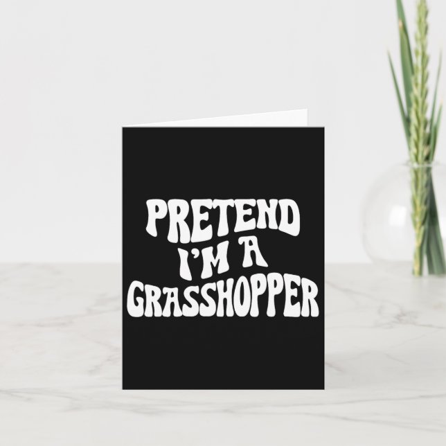 Tu so, als wäre ich ein Grhopper Funny Lazy Hallow Karte (Vorderseite)