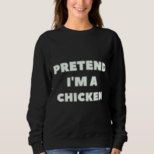 Tu so, als wäre ich ein Hühnchenlazy Sweatshirt