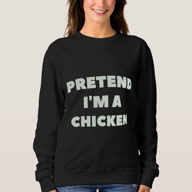 Tu so, als wäre ich ein Hühnchenlazy Sweatshirt (Vorderseite)
