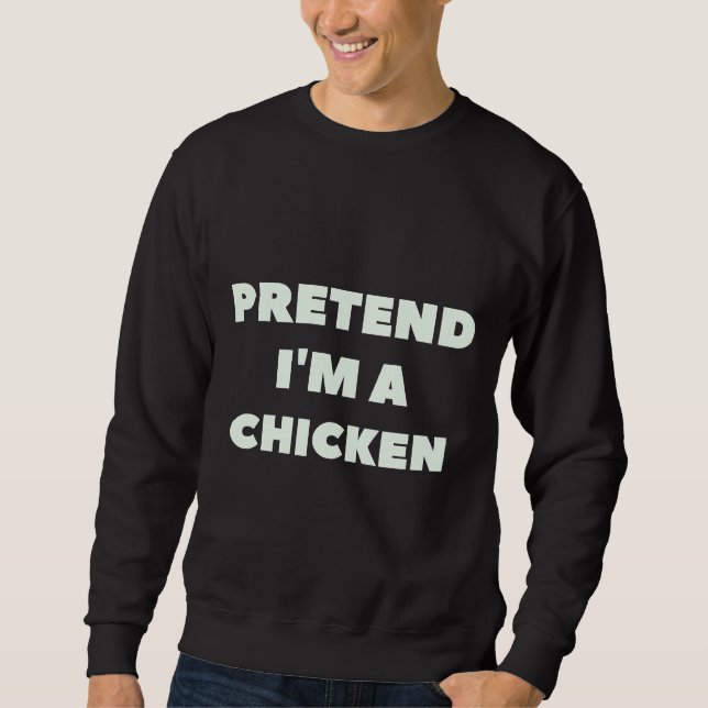Tu so, als wäre ich ein Hühnchenlazy Sweatshirt (Vorderseite)