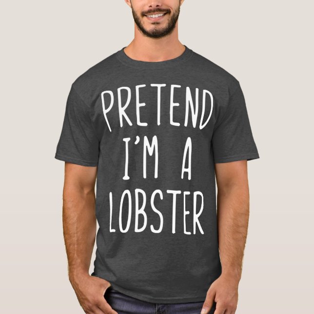Tu so, als wäre ich ein Hummerkostüm Halloween Laz T-Shirt (Vorderseite)