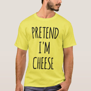 Tu so, als wäre ich ein Käse - lustiges Kostüm T-Shirt