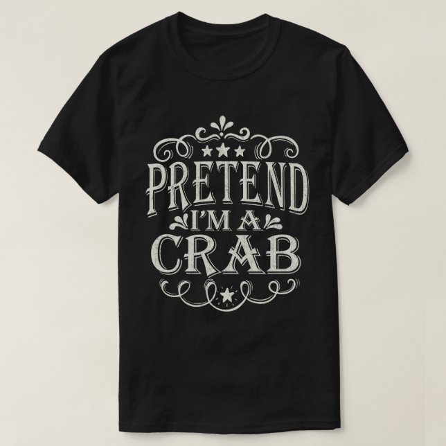 Tu so, als wäre ich ein Krabbenlustiges, einfaches T-Shirt (Design vorne)