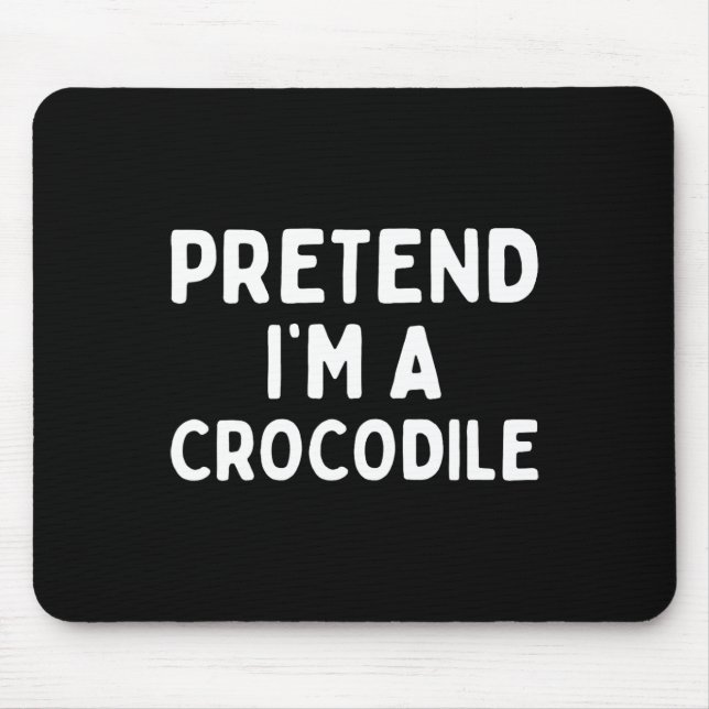 Tu so, als wäre ich ein Krokodil Funny Lazy Green  Mousepad (Vorne)