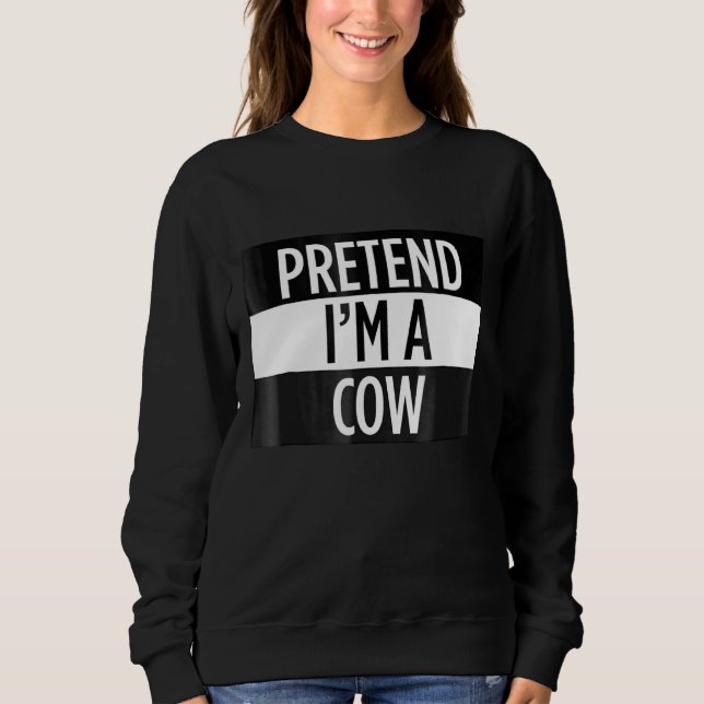Tu so, als wäre ich ein Kuhkostüm. Sweatshirt (Vorderseite)