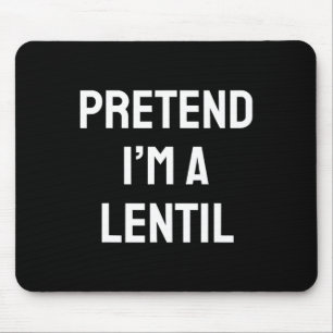 Tu so, als wäre ich ein Lentil Costume Party Fun H Mousepad