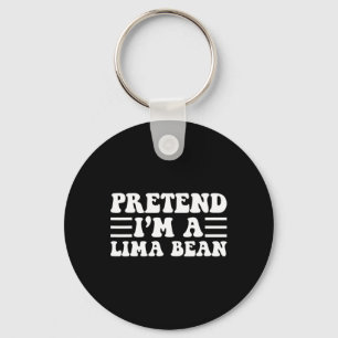Tu so, als wäre ich ein Lima-Bean - einzigartiges Schlüsselanhänger