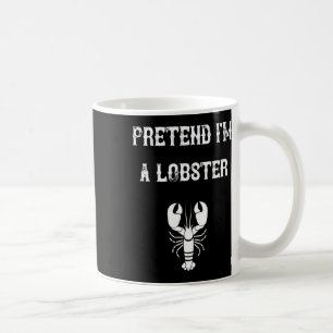 Tu so, als wäre ich ein Lobster Last Minute Lazy C Kaffeetasse