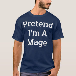 Tu so, als wäre ich ein Magierkostüm Party Lazy Fu T-Shirt