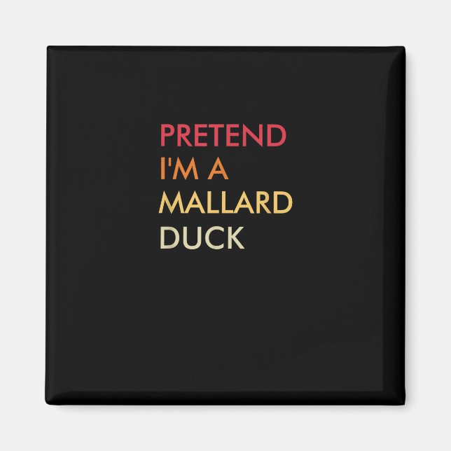 Tu so, als wäre ich ein Mallard Duck Lazy Hallowee Magnet (Vorne)