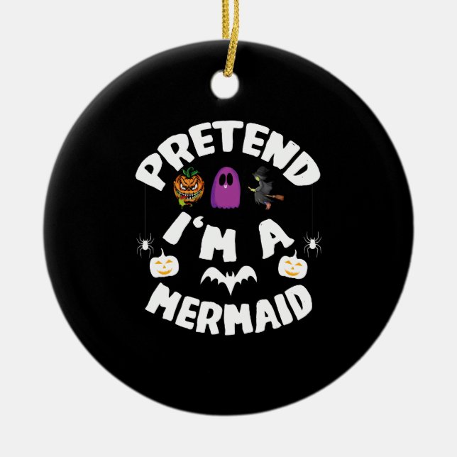 Tu so, als wäre ich ein Meerjungfrau-Funny-Hallowe Keramik Ornament (Vorne)