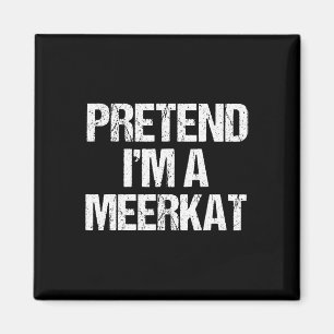 Tu so, als wäre ich ein Meerkat Kostüm Funny Hallo Magnet