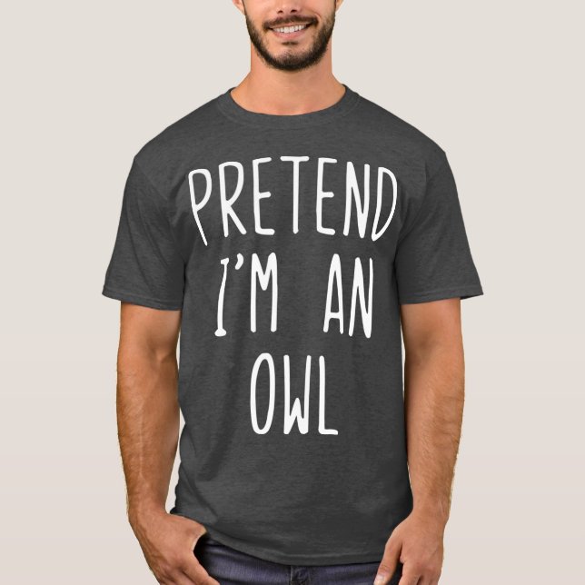 Tu so, als wäre ich ein Owl Costume Halloween Lazy T-Shirt (Vorderseite)