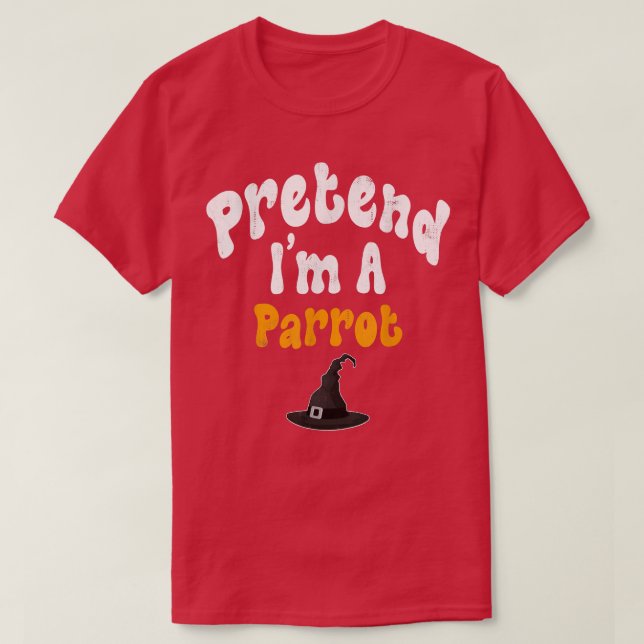 Tu so, als wäre ich ein Parrot-Kostüm-Halloween-Pa T-Shirt (Design vorne)
