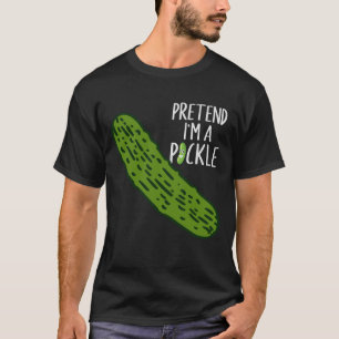 Tu so, als wäre ich ein Pickle T-Shirt
