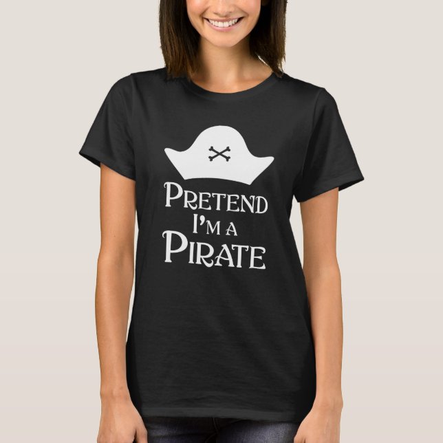 Tu so, als wäre ich ein Pirat T-Shirt (Vorderseite)
