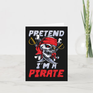 Tu so, als wäre ich ein Piratenkostüm Party Funny  Karte