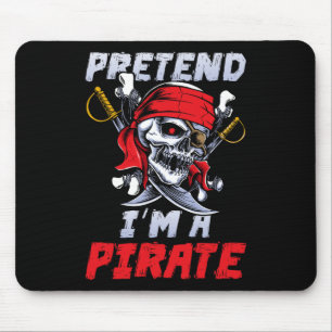 Tu so, als wäre ich ein Piratenkostüm Party Funny  Mousepad