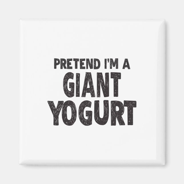 Tu so, als wäre ich ein Riesenjogurt - leichtes Ha Magnet (Vorne)