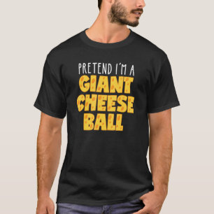 Tu so, als wäre ich ein Riesenkäse für Essen T-Shirt