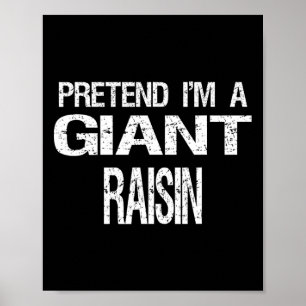 Tu so, als wäre ich ein Riesenraisin Halloween-Kos Poster