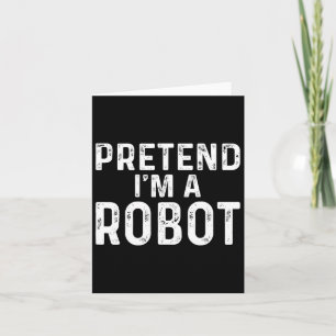 Tu so, als wäre ich ein Robot Halloween-Kostüm Karte