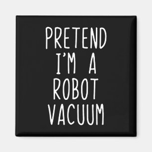 Tu so, als wäre ich ein Robot Vacuum Costume Hallo Magnet