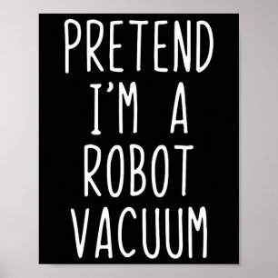 Tu so, als wäre ich ein Robot Vacuum Costume Hallo Poster