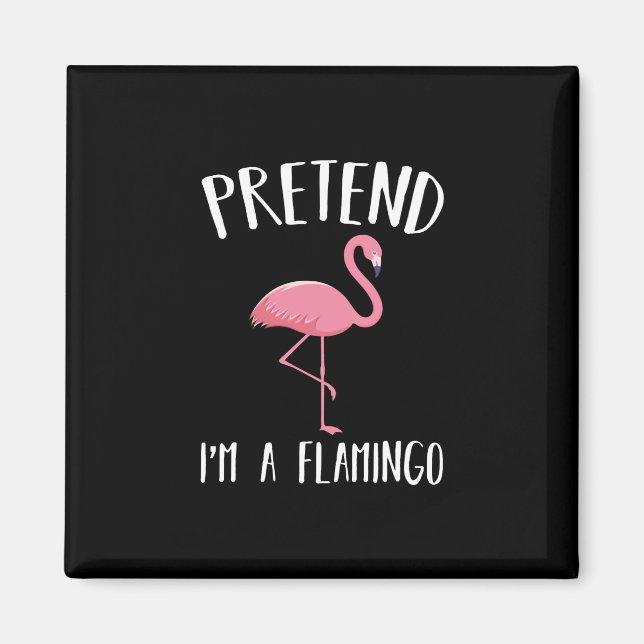Tu so, als wäre ich ein rosa Flamingo-Funny Hallow Magnet (Vorne)