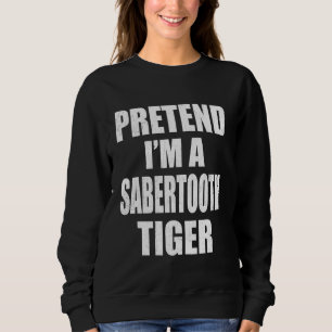Tu so, als wäre ich ein Saberzahniger Tiger Lazy E Sweatshirt