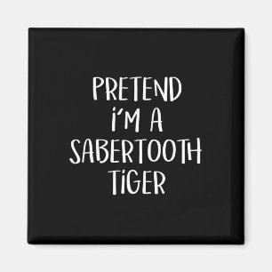Tu so, als wäre ich ein Saberzahnzahn Tiger Kostüm Magnet