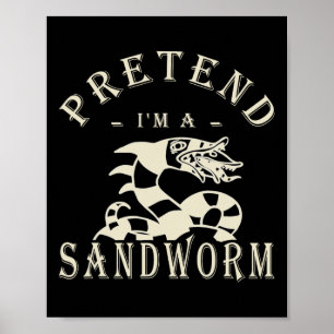 Tu so, als wäre ich ein Sandwurm Funny Halloween P Poster