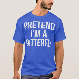 Tu so, als wäre ich ein Schmetterling Funny Lazy H T-Shirt